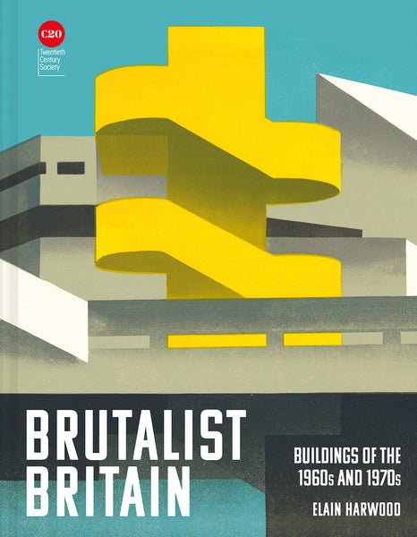 Brutalist Britain: Buildings of the 1960s and 1970s