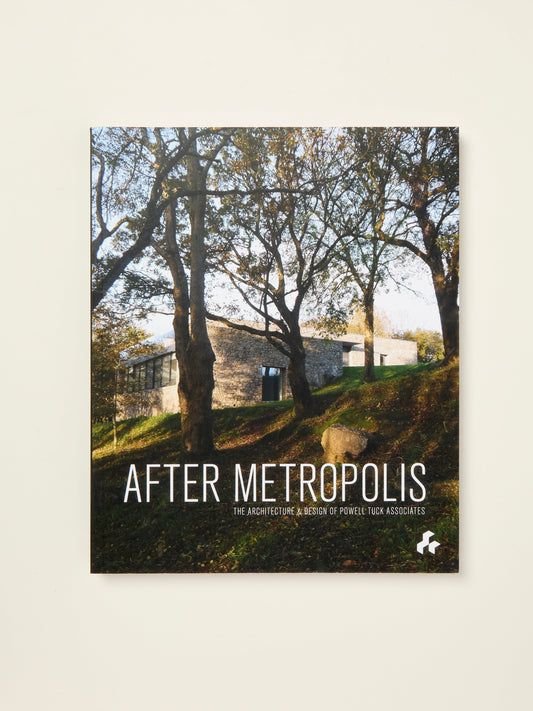 After Metropolis: The Architecture and Design of Powell Tuck Associates