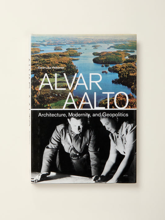Alvar Aalto: Architecture, Modernity and Geopolitics