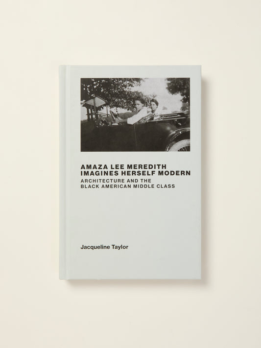 Amaza Lee Meredith Imagines Herself Modern: Architecture and the Black American Middle Class