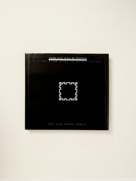 André Félix, 40 ans de novation: L'aluminium dans l'architecture (Collection Architecture) (French Edition)