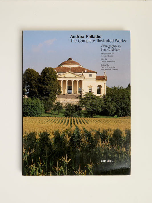 Andrea Palladio: The Complete Illustrated Works