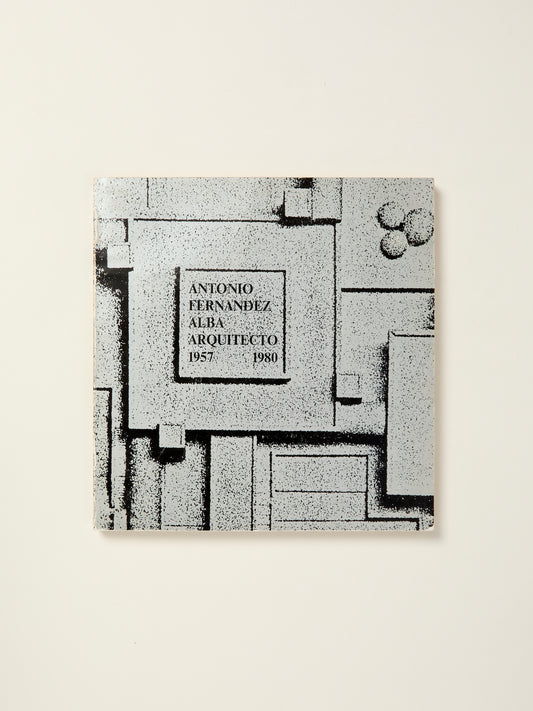 Antonio Fernandez Alba Arquitecto 1957-1980