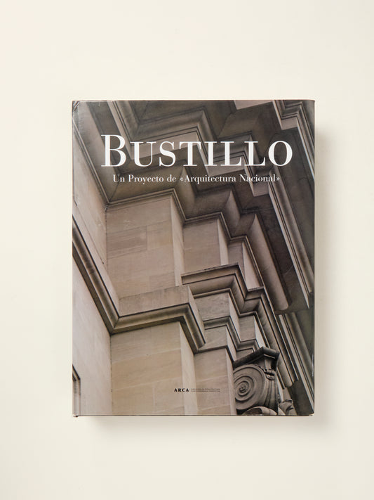 Bustillo: Un Proyecto de Arquitectura Nacional