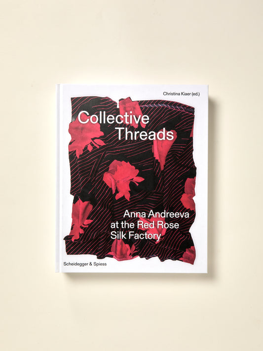 Collective Threads: Anna Andreeva at the Red Rose Silk Factory