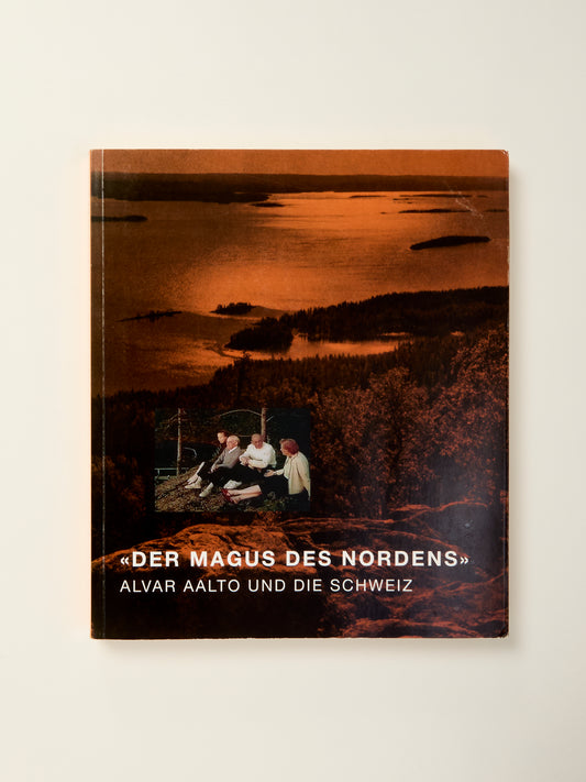 Der Magus Des Nordens: Alvar Aalto Und Die Schweiz