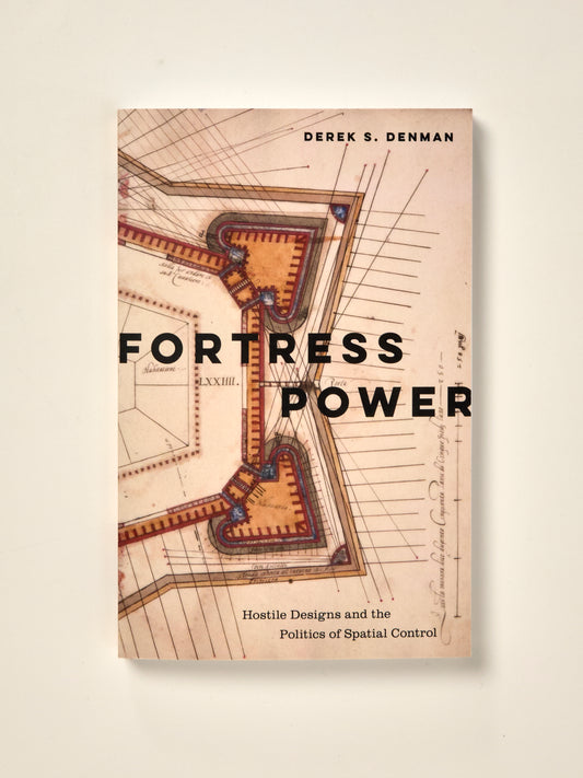 Fortress Power: Hostile Designs and the Politics of Spatial Control