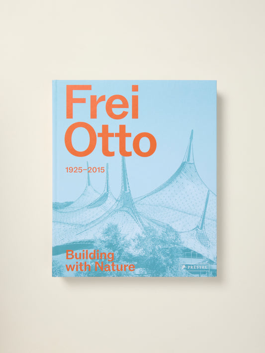 Frei Otto: Building with Nature