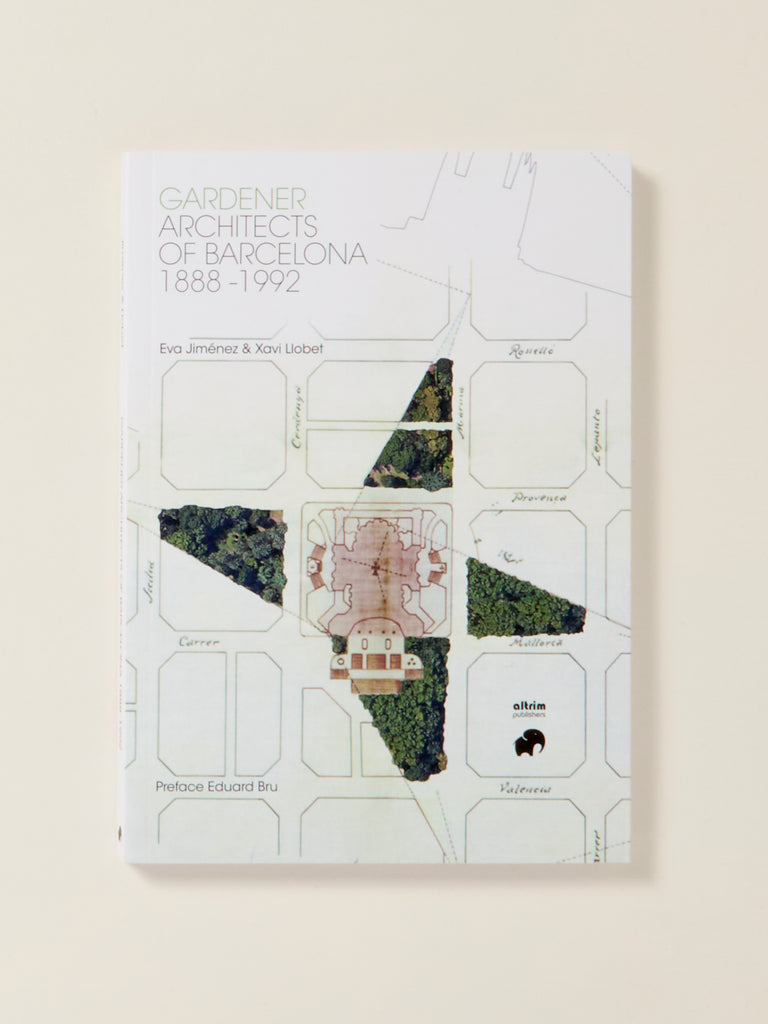 Gardener Architects of Barcelona 1888-1992