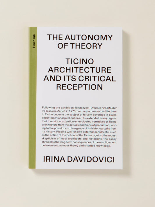 The Autonomy of Theory: Ticino Architecture and Its Critical Reception