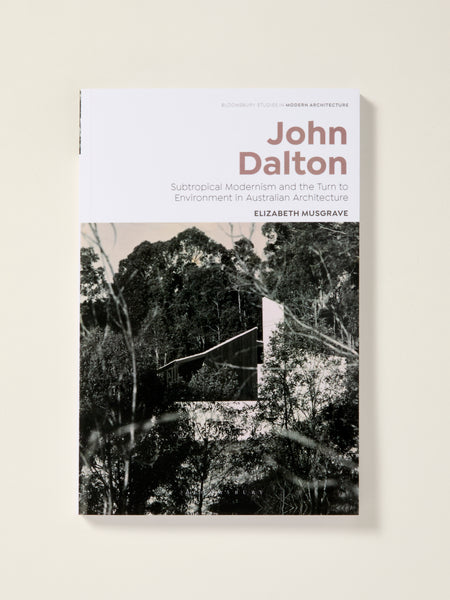 John Dalton: Subtropical Modernism and the Turn to Environment in Australian Architecture