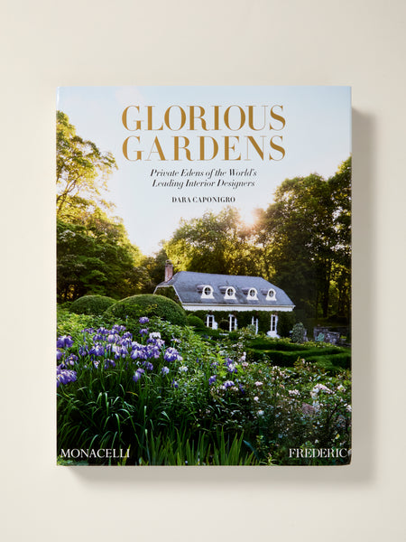 Glorious Gardens: Private Edens of the World's Leading Interior Designers