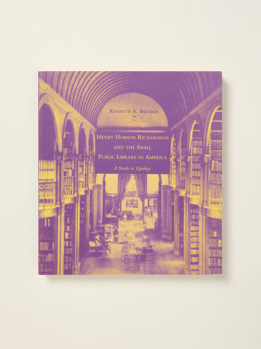 Henry Hobson Richardson and the Small Public Library in America: A Study in Typology