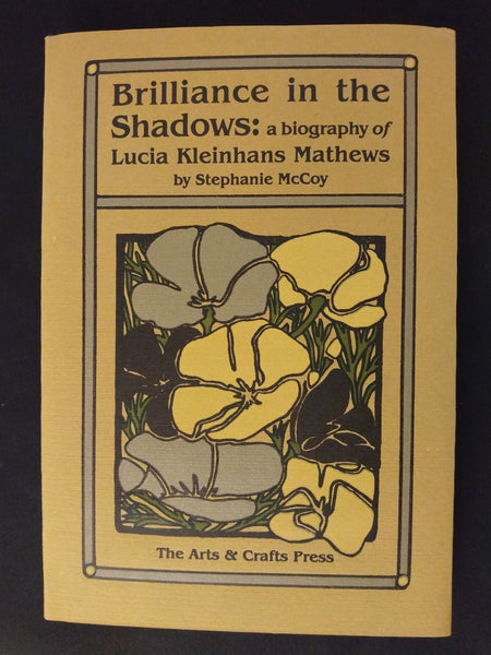 Brilliance In The Shadows: A Biography Of Lucia Kleinhans Mathews - By Stephanie McCoy (Ephemera)