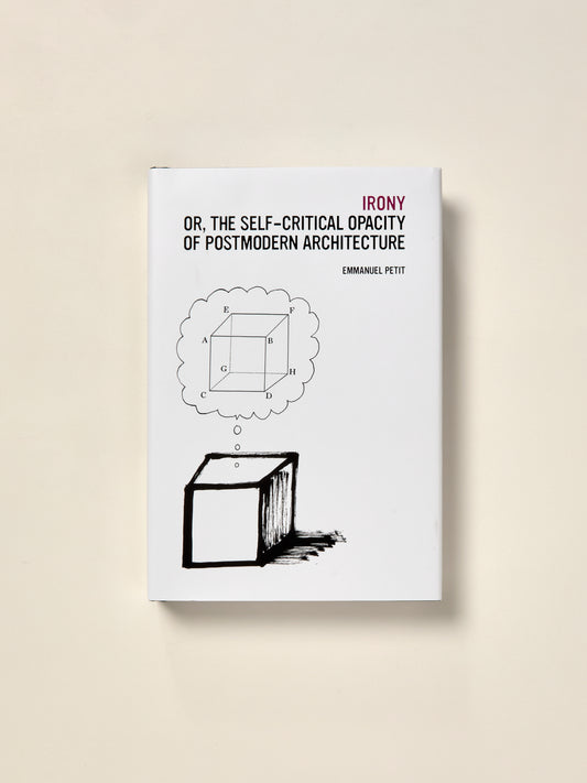 Irony; or, The Self-Critical Opacity of Postmodern Architecture