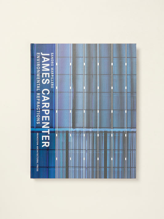 James Carpenter: Environmental Refractions