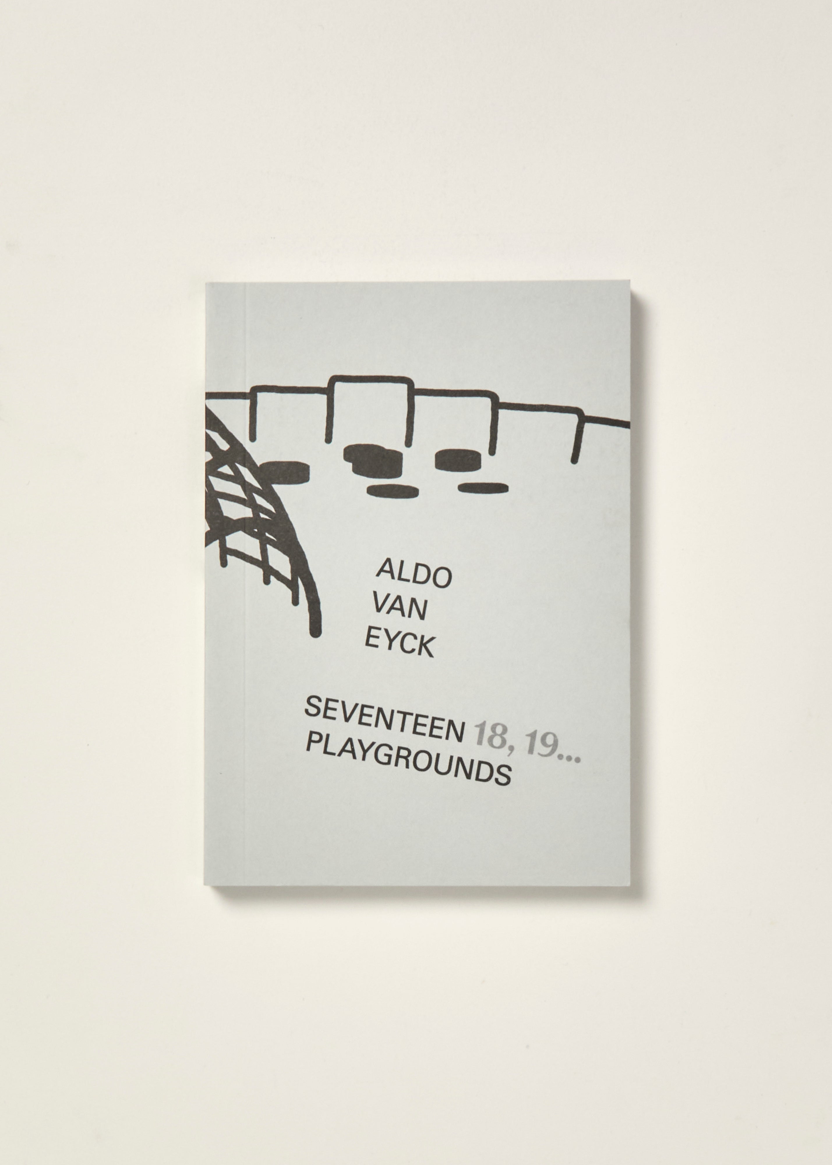 Aldo van Eyck: Seventeen 18, 19 Playgrounds — William Stout