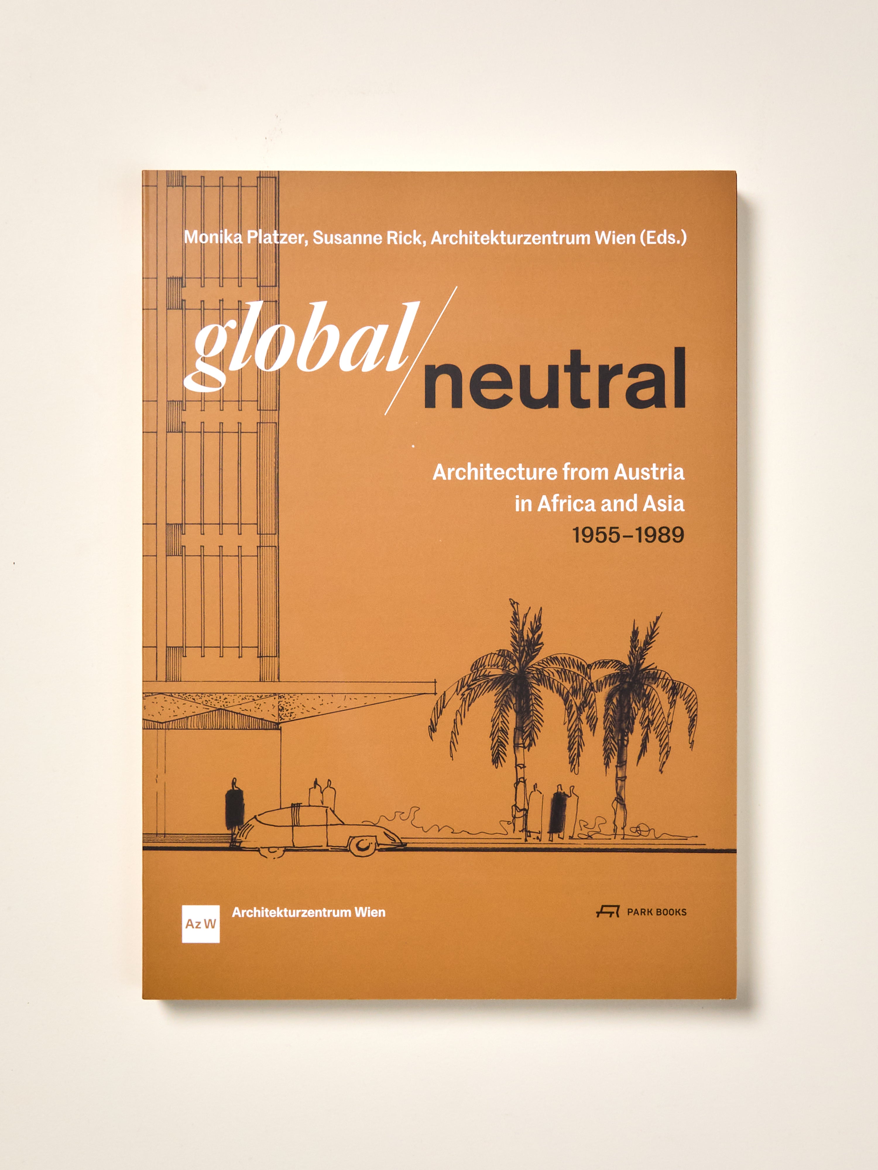 Global/Neutral: Architecture from Austria in Africa and Asia 1955