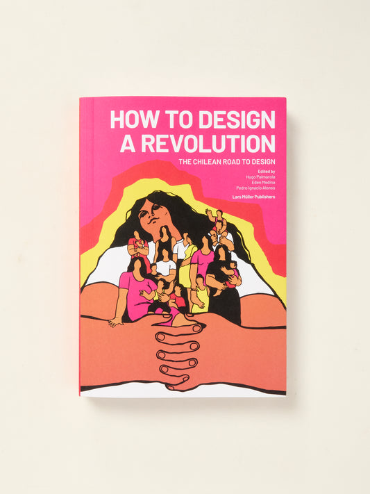 How to Design a Revolution: The Chilean Road to Design