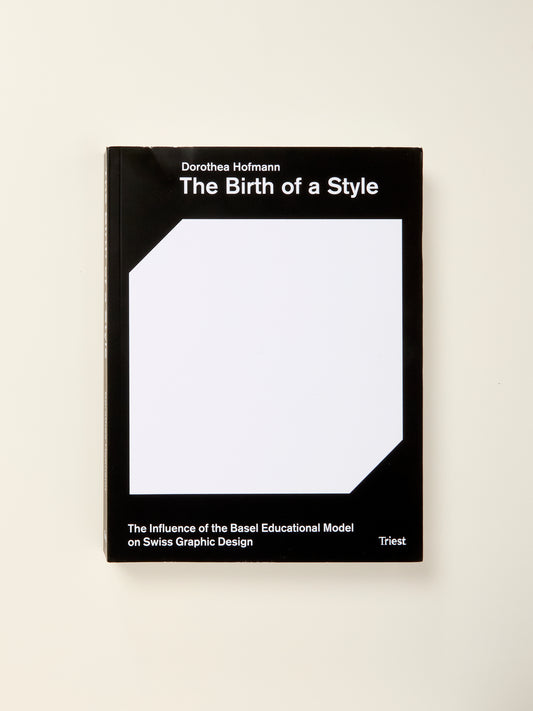 The Birth of a Style - The Influence of the Basel Educational Model on Swiss Graphic Design