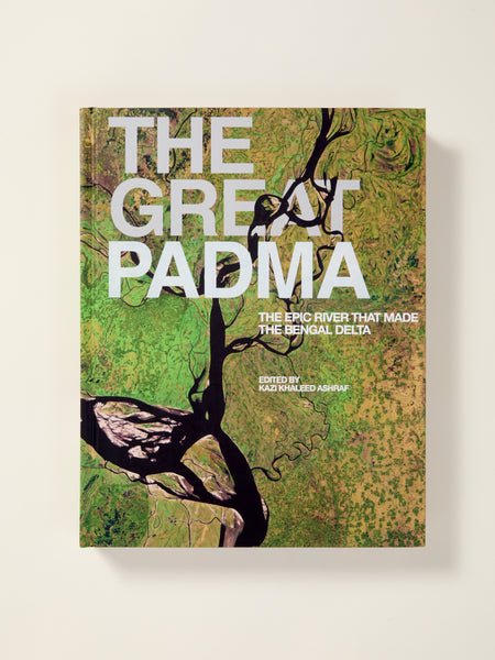 The Great Padma: The Epic River that Made the Bengal Delta