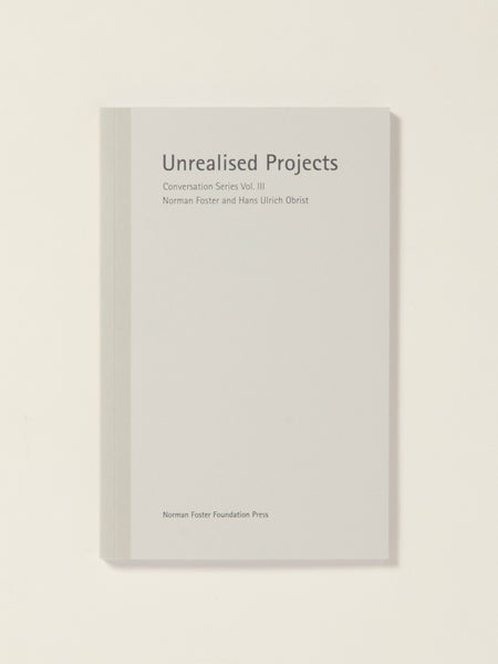 Unrealised Projects: Conversation Series Volume III