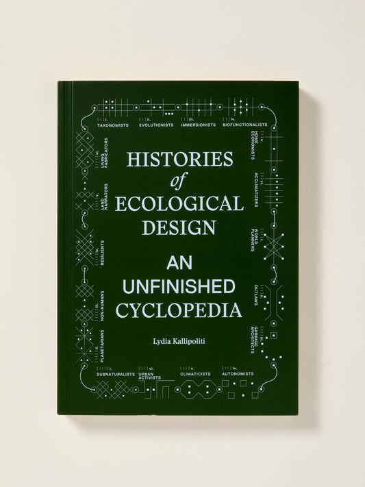 Histories of Ecological Design: An Unfinished Cyclopedia