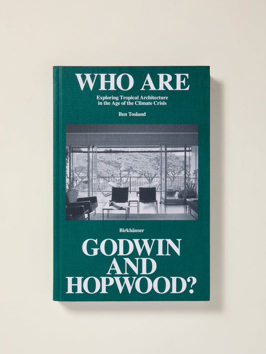 Who Are Godwin and Hopwood?: Exploring Tropical Architecture in the Age of the Climate Crisis