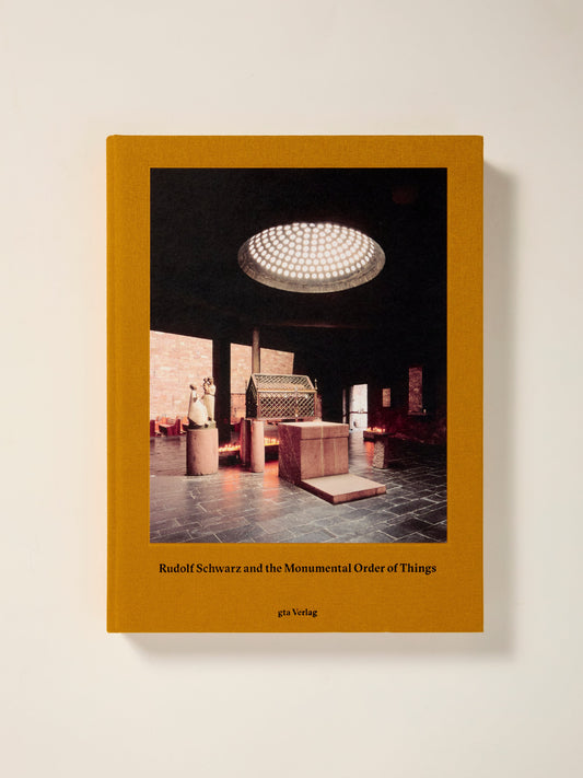 Rudolf Schwarz and the Monumental Order of Things