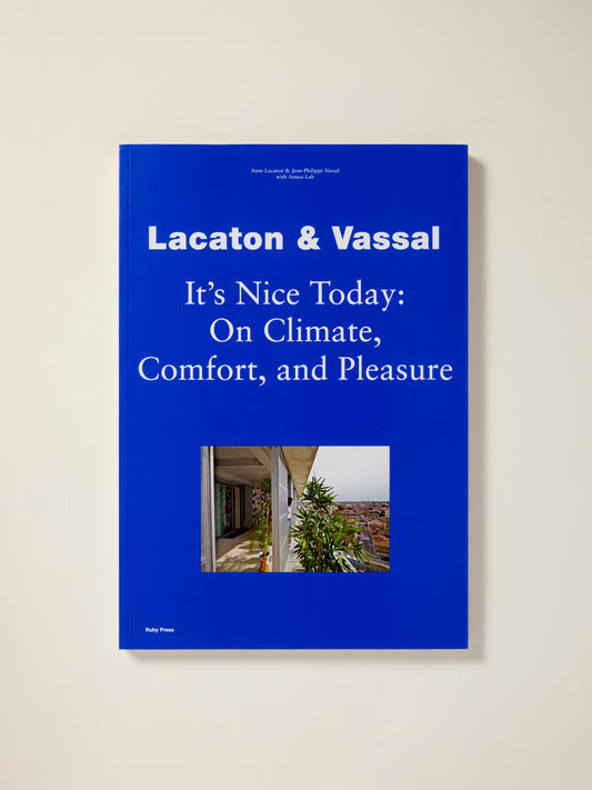 Lacaton & Vassal - It’s Nice Today: On Climate, Comfort and Pleasure