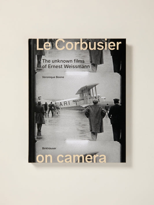 Le Corbusier on Camera: The Unknown Films of Ernest Weissmann