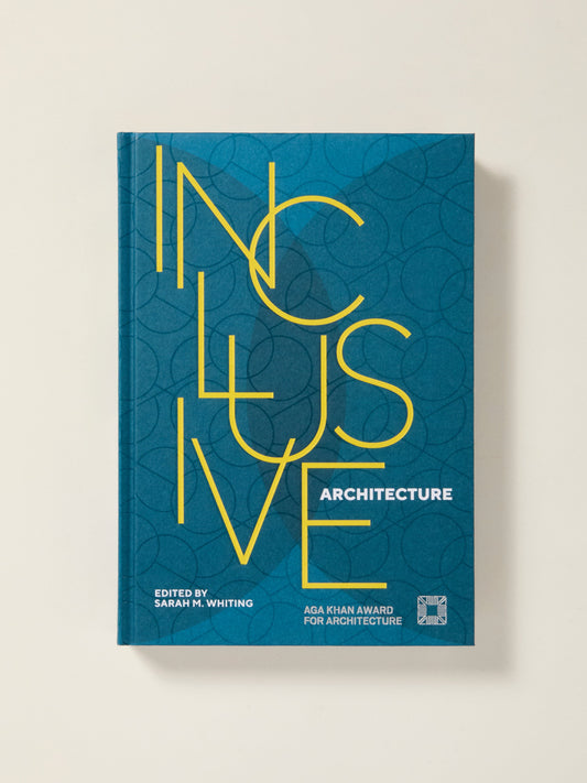 Inclusive Architecture: Aga Khan Award For Architecture