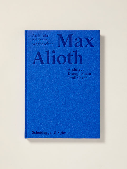 Max Alioth: Architect, Draughtsman, Trailblazer