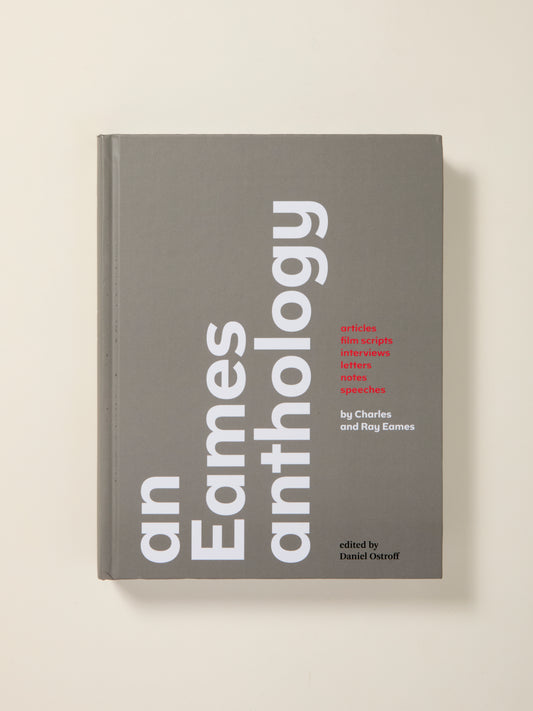 An Eames Anthology: Articles, Film Scripts, Interviews, Letters, Notes, and Speeches