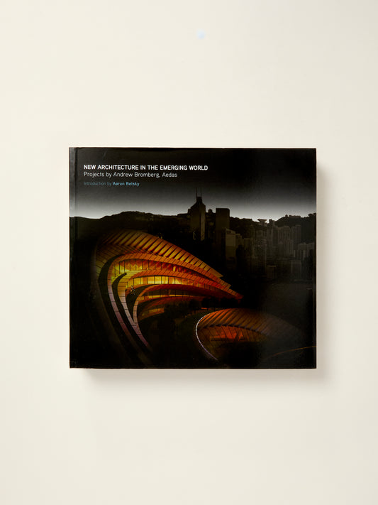 New Architecture in the Emerging World: Projects by Andrew Bromberg, Aedas