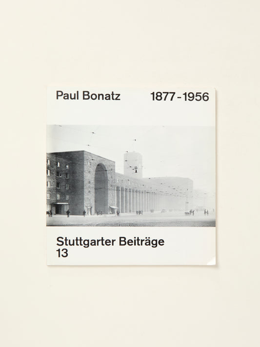 Stuttgarter Beitrage, #13: Paul Bonatz, 1877-1956