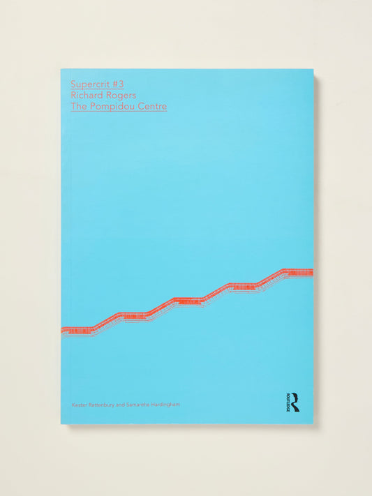 Supercrit #3: Richard Rogers, The Pompidou Centre