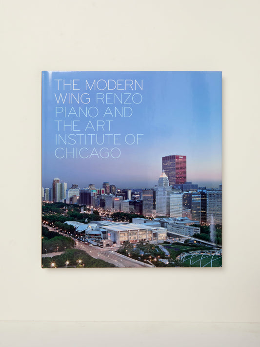 The Modern Wing: Renzo Piano and the Art Institute of Chicago