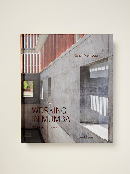 Working in Mumbai – Rahul Mehrotra Architects