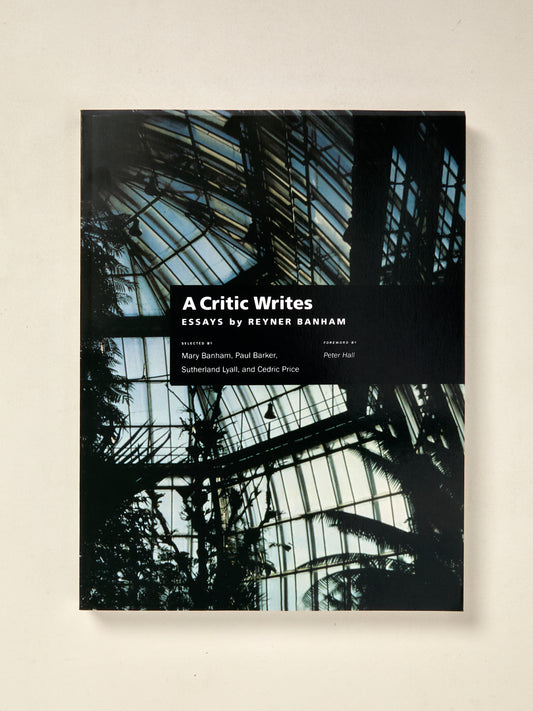 A Critic Writes: Selected Essays by Reyner Banham