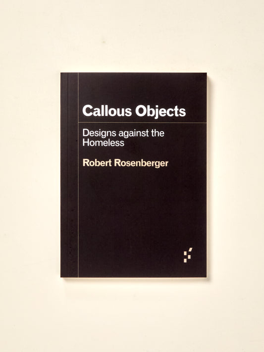 Callous Objects: Designs against the Homeless