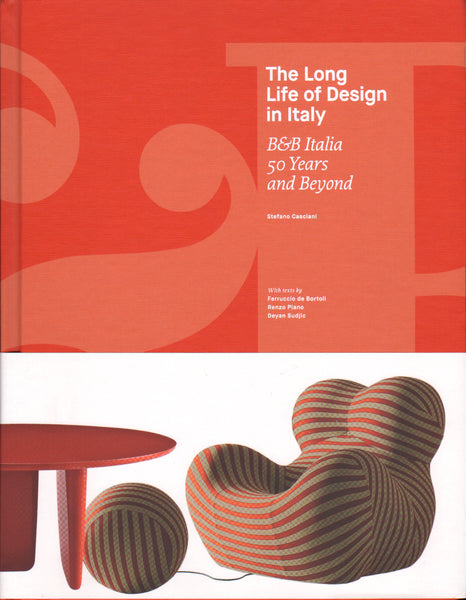 The Long Life of Design in Italy: B&B Italia. 50 Years and Beyond