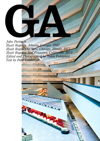 Global Architecture 28: John Portman Hyatt Regency Atlanta Georgia 1967, Hyatt Regency O'Hare Chicago Illinois 1971, Hyatt Regency San Francisco California 1973