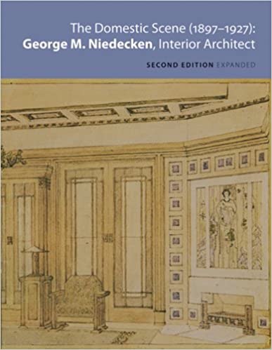 The Domestic Scene  1897-1927  George M. Niedecken, Interior Architect