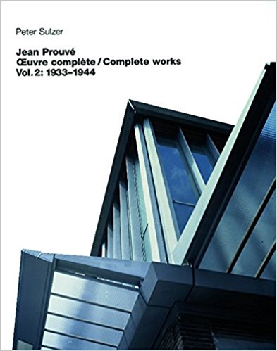 Jean Prouve: Complete Works / Oeuvre Complete, 1934 -1944 (Volume 