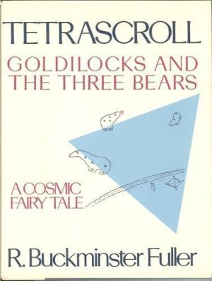 Tetrascroll: Goldilocks and the Three Bears, A Cosmic Fairy Tale