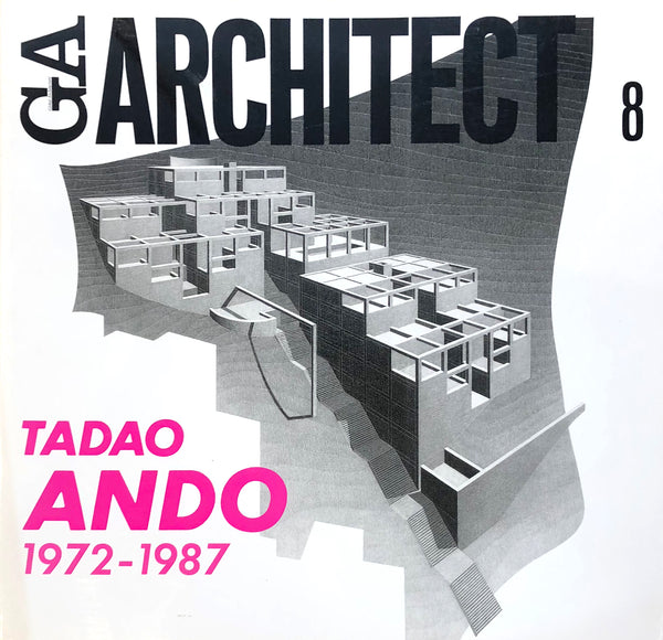 GA Architect 8: Tadao Ando Vol. 1 1972 - 1987