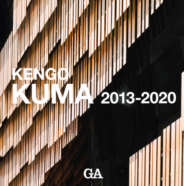 GA Architect: Kengo Kuma 2013-2020