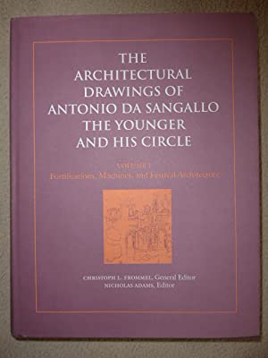 The Architectural Drawings of Antonio da Sangallo the Younger and his  Circle. Volume 1: Fortifications, Machines, and Festival Architecture