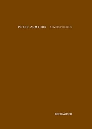 Peter Zumthor: Atmospheres